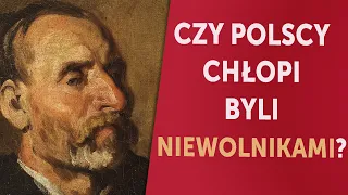 Czy chłopi w dawnej Polsce byli niewolnikami? 7 najważniejszych argumentów