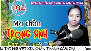 Đàm Đài Huyết Trầm - Tập 192 - Ma thần Trọng Sinh| Truyện tiên hiệp huyền huyễn 2024 Tiên Hiệp Audio