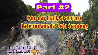 🔰ADVENTURE TRAIL EXTREME|| SONTRAC || ONE DAY TRAIL ADVENTURE || LATEMMAMALA V 5 KOTA SOPPENG