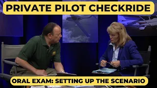 Private Pilot Checkride Prep - Oral Exam - Setting up the Scenario
