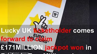Lucky UK ticketholder comes forward to claim £171MILLION jackpot won in Friday's EuroMillions d