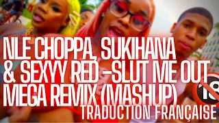 NLE Choppa, Sukihana & Sexyy Red (Mashup) - Slut Me Out (Remix) [Traduction Française] 🅴