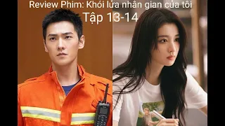 Review Phim: Khói lửa nhân gian của tôi Tập13-14#vươngsởnhiên  #dươngdương #fireworksofmyheart