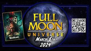 Full Moon Universe | March 6th, 2024