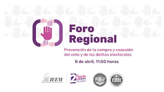 Foro Regional: Prevención de la compra y coacción del voto y delitos electorales. (Metepec)