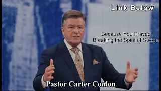 Carter Conlon: Because You Prayed - Breaking the Spirit of Sodom (Link Below)