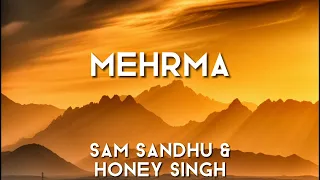 Sam Sandhu ft. Yo Yo Honey Singh - mehrma   [ Lyrics ]