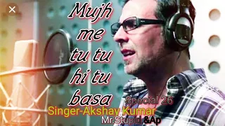 Mujhme tu tuhi tu basa Special 26 Full HD video song Feet. Singer -Akshay Kumar