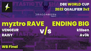 DBE WC 2022 Qualifier - WB Final - myztro RAVE (RAISY & VENGEUR) v/s ENDING BIG (Av3k & k1llsen)