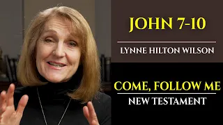 John 7-10: New Testament with Lynne Wilson (Come, Follow Me)