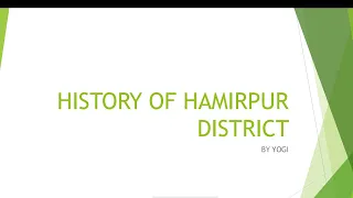 HISTORY OF HAMIRPUR DISTRICT FOR UPCOMING COMPETITIVE EXAMS LIKE POLICE, FOREST GUARD