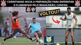 CORINTHIANS INICIA A PREPARAÇÃO PARA ENFRENTAR O FLUMINENSE PELO BRASILEIRÃO; CONFIRA