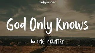 1 Hour |  for KING & COUNTRY - God Only Knows (Lyrics)