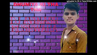 DHUNIYA KI THA THA 9685206508 DJ AVINASH KUSHWAHA DHILLA