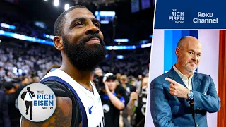 Rich Eisen on the Reinvented Kyrie Irving’s Return to Boston for NBA Finals | The Rich Eisen Show