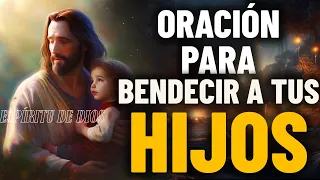 Oración para Bendecir a tus Hijos, para que prosperen todos sus proyectos