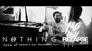 NOTHING - "Tired of Tomorrow"  Documentary Episode 1