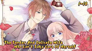 The Tender And Delicate Wife Who Can't Take Care Of Herself EP1-10#comics #comicsonline #anime