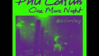 Phil Collins-One More Night (Chopped & Screwed by G5 Smiley DL in description)