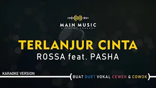 ROSSA feat. PASHA - TERLANJUR CINTA (Karaoke Version)