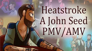Heatstroke, A John Seed PMV /AMV (Read description for warnings)