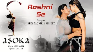 Roshni Se | Asoka | Alka Yagnik| Abhijeet Bhattacharya| Shah Rukh Khan | Kareena Kapoor