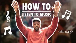 How to Listen to Music (...like, really)