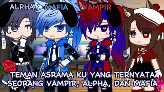 ☬•TEMAN ASRAMA KU YANG TERNYATA SEORANG VAMPIR, ALPHA, DAN MAFIA•☬||~IB:Txz_Rahel🍀~||GachaLavender||