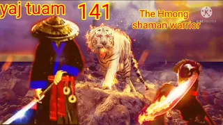 yaj tuam the Hmong Shaman warrior (part 141)6/10/2021