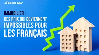 Immobilier : des prix qui deviennent impossibles pour les Français