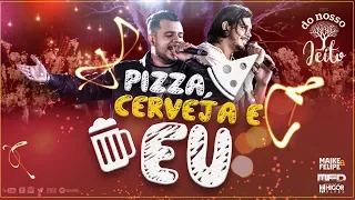 Maike e Felipe - Pizza, Cerveja e Eu