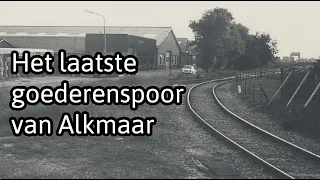 Het laatste goederenspoor van Alkmaar