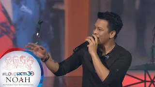 I LOVE RCTI 30 NOAH - "Wanitaku" [8 Agustus 2019]