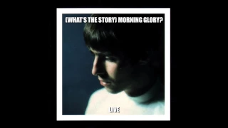 Oasis - (What's The Story) Morning Glory? [Full Album Live]