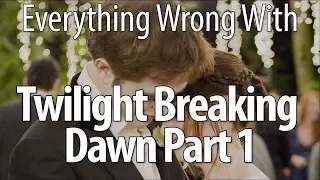 Everything Wrong With The Twilight Saga: Breaking Dawn - Part 1