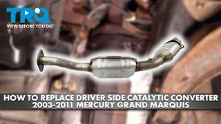 How to Replace Driver Side Catalytic Converter 2003-2011 Mercury Grand Marquis