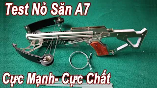 Test Nỏ Săn A7 | Cực Mạnh Cực Chất