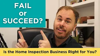 Fail or Succeed? Is the Home Inspection Business Right for You?