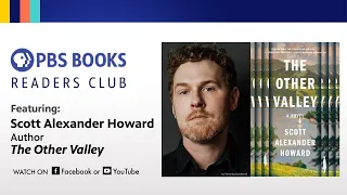 PBS Books Readers Club | "The Other Valley" with Scott Alexander Howard