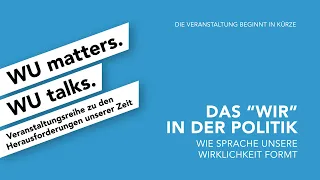 Das „Wir“ in der Politik - WU matters. WU talks.