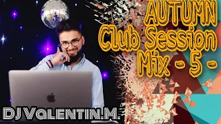 /// Autumn Club Session MIX - 5- /// DJ VALENTIN M /// #DJV