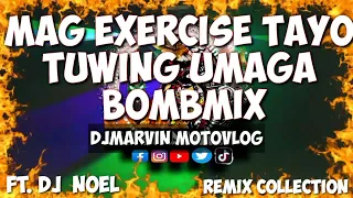 MAG EXERCISE TAYO TUWING UMAGA | BOMBMIX |NOCOPYRIGHT |TIKTOKVIRALREMIX | DJMARVIN MOTOVLOG |DJ NOEL