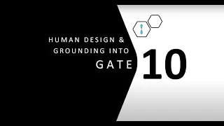 Human Design Gate 10 and Grounding