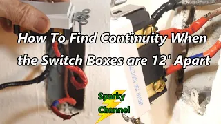 How to Find Continuity When the Switch Boxes Are 12' Apart