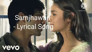 SAMJHAWAN LYRICAL FULL SONG