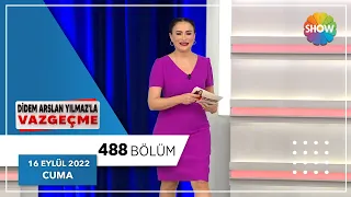 Didem Arslan Yılmaz'la Vazgeçme 488. Bölüm | 16 Eylül 2022