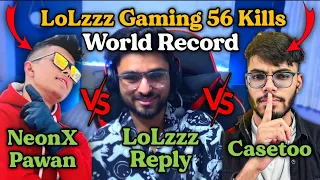 LoLzzz Solo 56 Kills World Record | LoLzzz Gaming Reply Casetoo and Neonxpawan