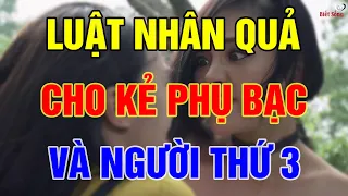 Luật Nhân Quả Ngoại Tình Dành Cho Kẻ Phụ Bạc Và Người Thứ 3 | Biết Sống