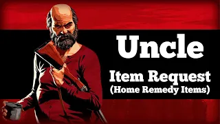 Uncle Requesting Home Remedy Items - Red Dead Redemption 2 Item Request