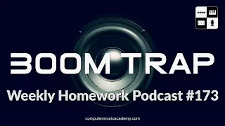 Boom Trap Bangers - Weekly Homework Podcast #173